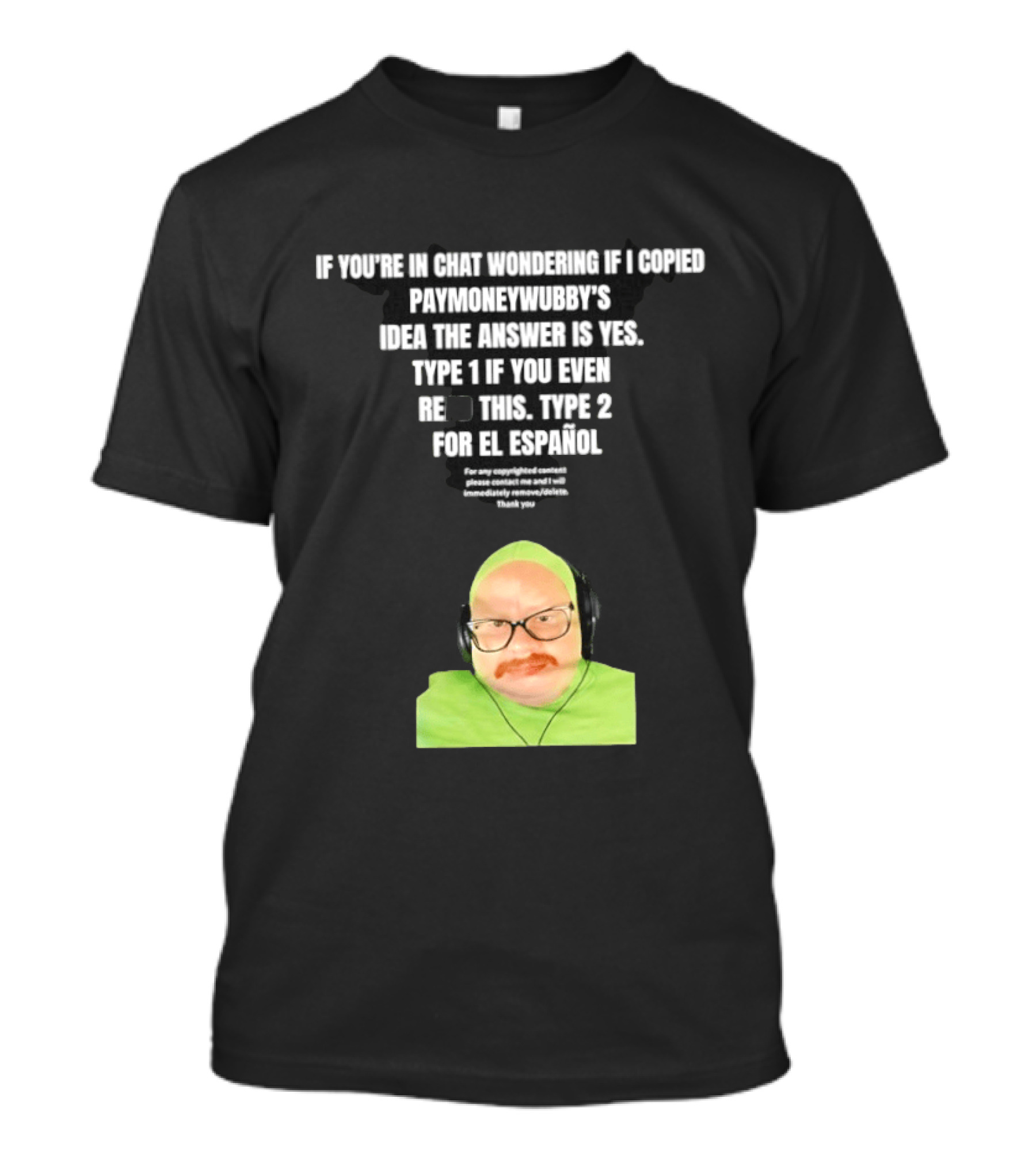 Vincent Cyr If You're In Chat Wondering If I Copied Paymoneywubby Type 1 Type 2 T-Shirt