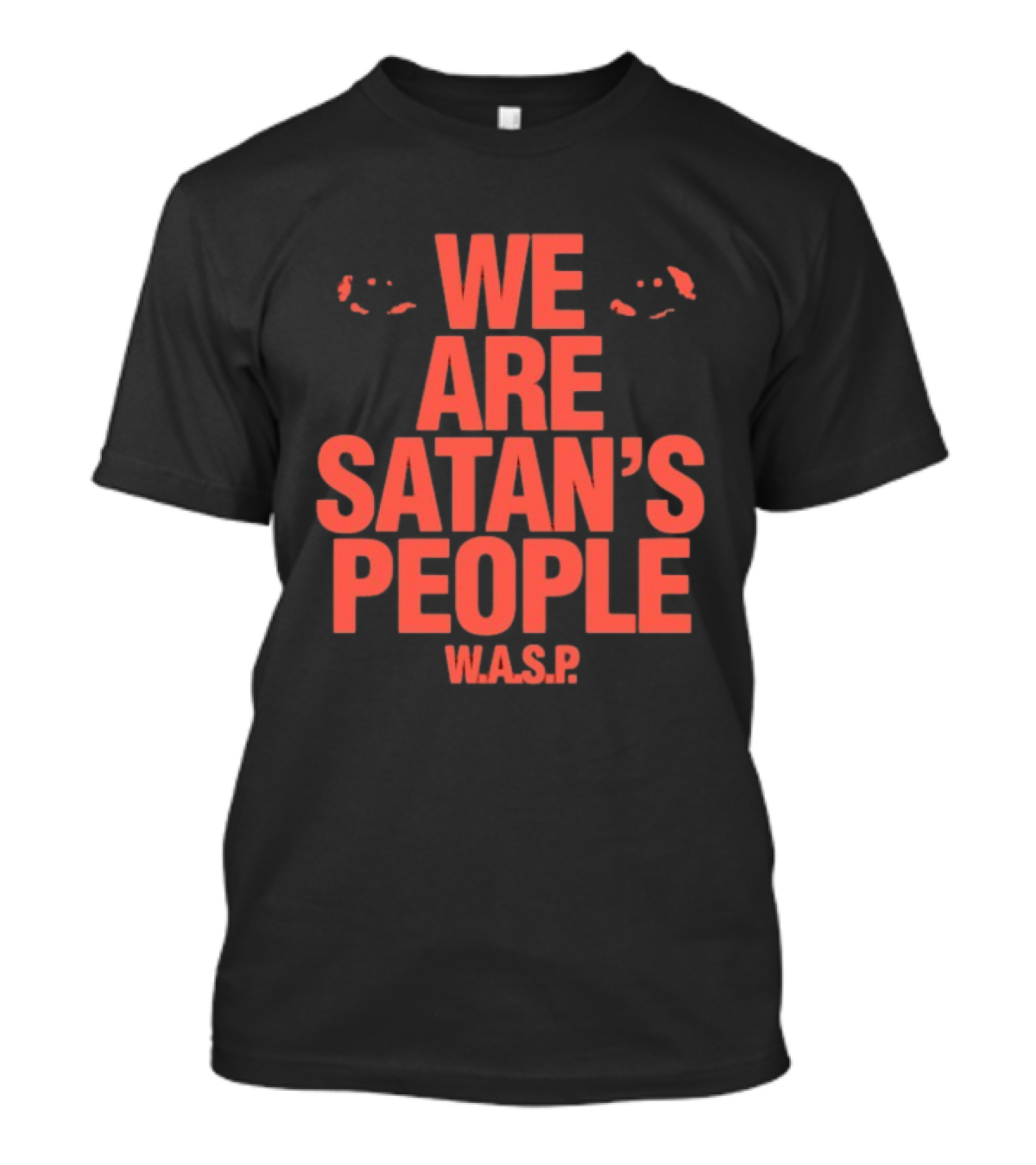 We Are Satan's People W.A.S.P Heavy Metal Band Keyword T-Shirt
