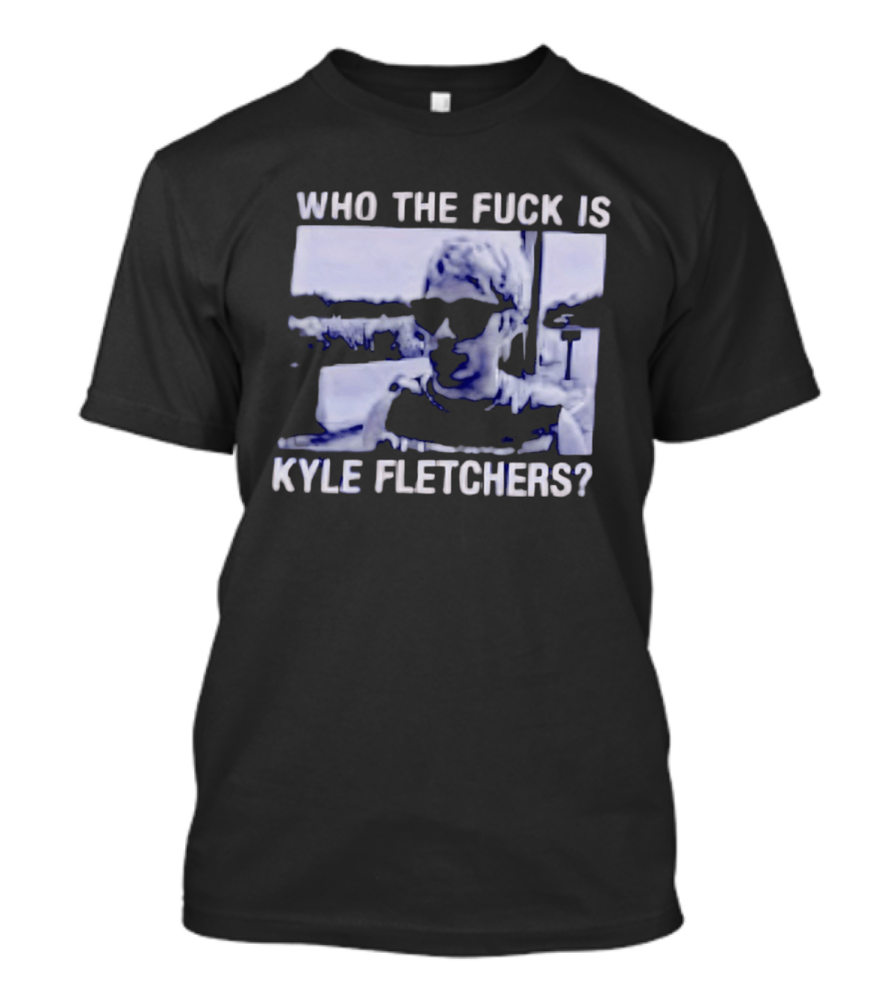 Who The Fuck Is Kyle Fletchers Meme Sunglasses Mystery T-Shirt