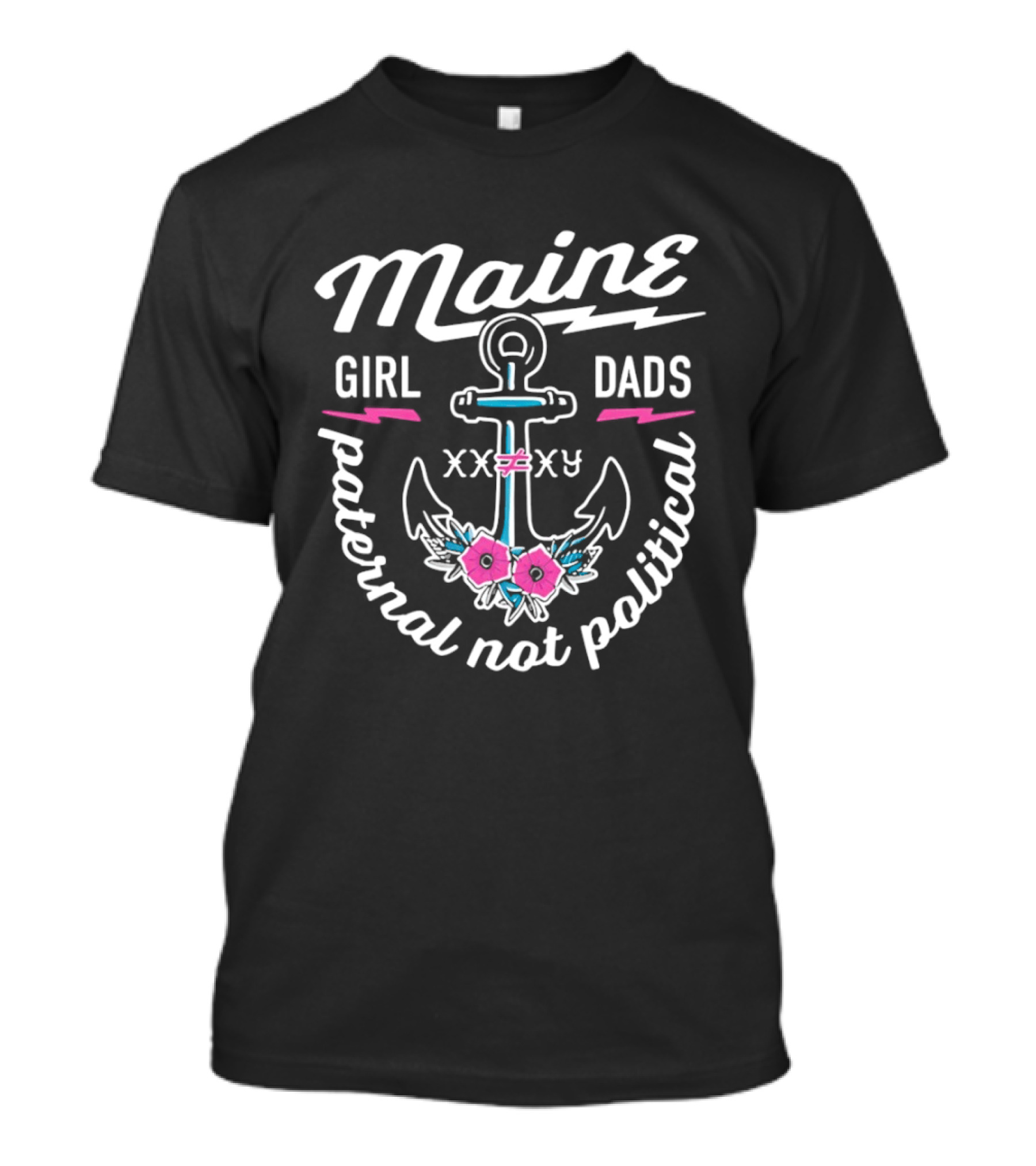 Maine Girl Dads Anchor Paternal Not Political XXV T-Shirt