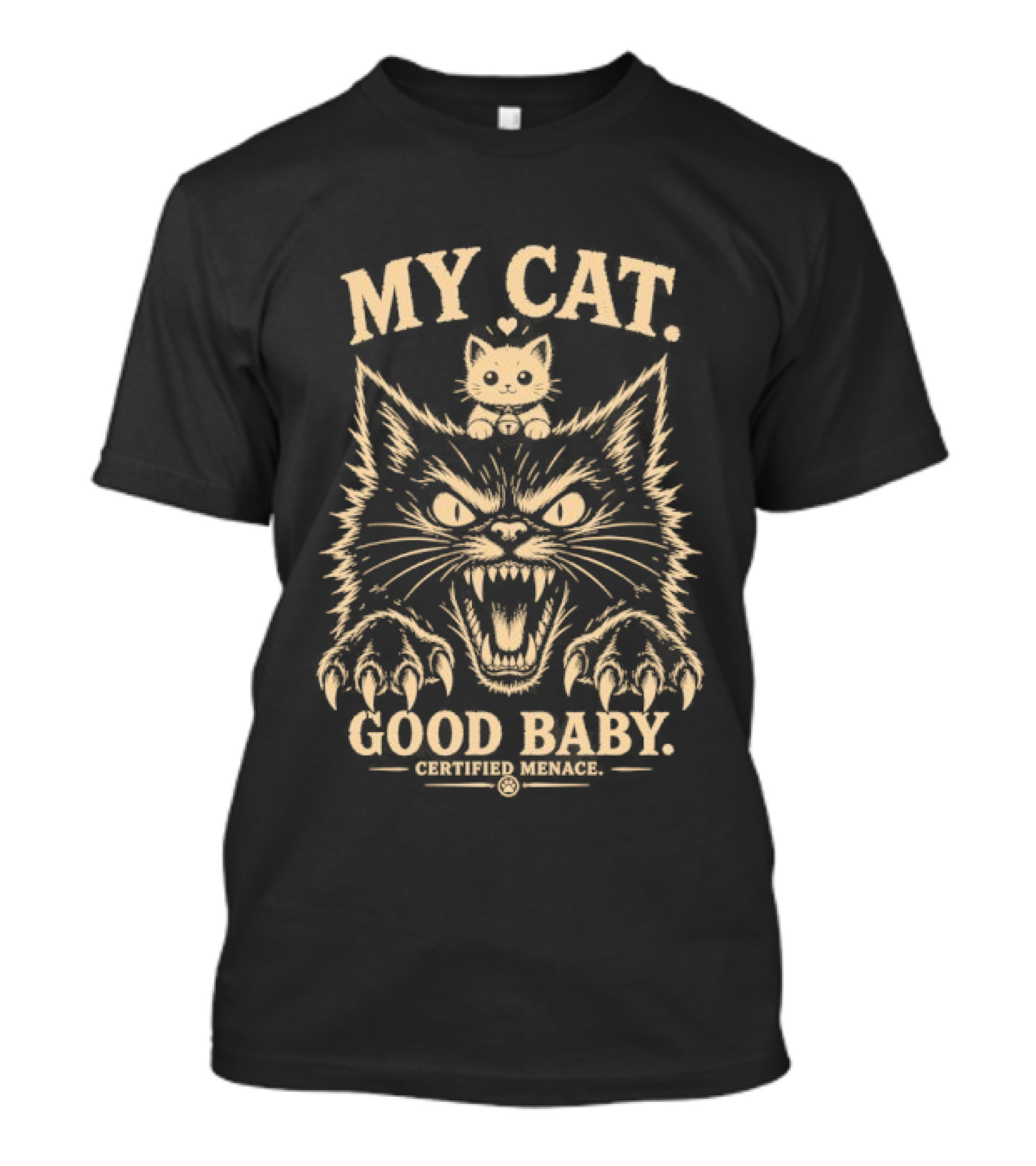 My Cat Good Baby Certified Menace Pet Humor T-Shirt
