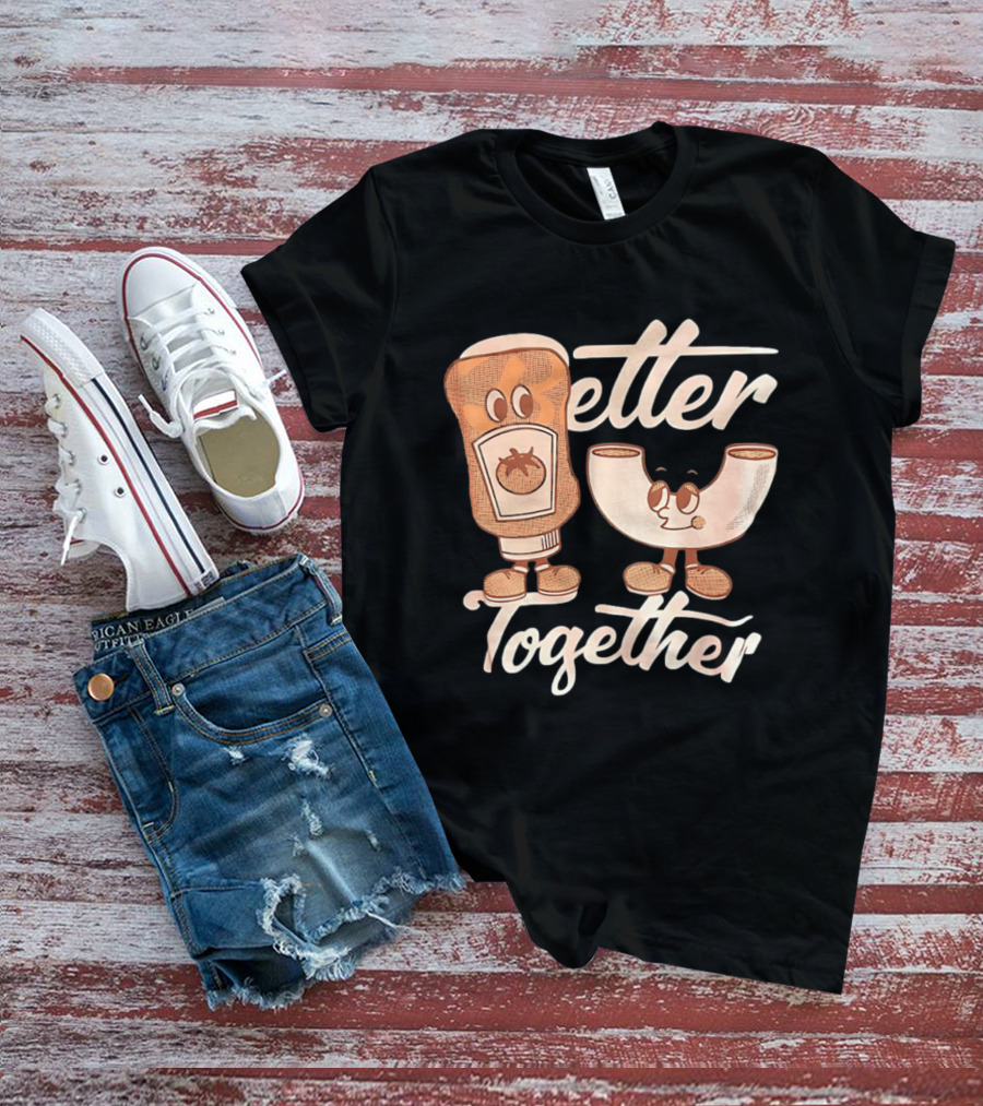 Better Together Mac And Cheese With Ketchup Duo T-Shirt