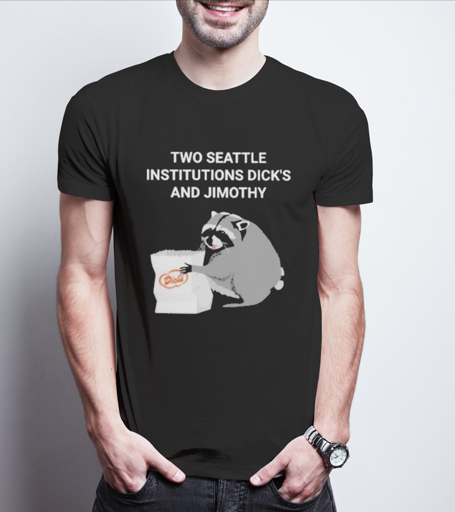 Two Seattle Institutions Dick's And Jimothy Raccoon T-Shirt