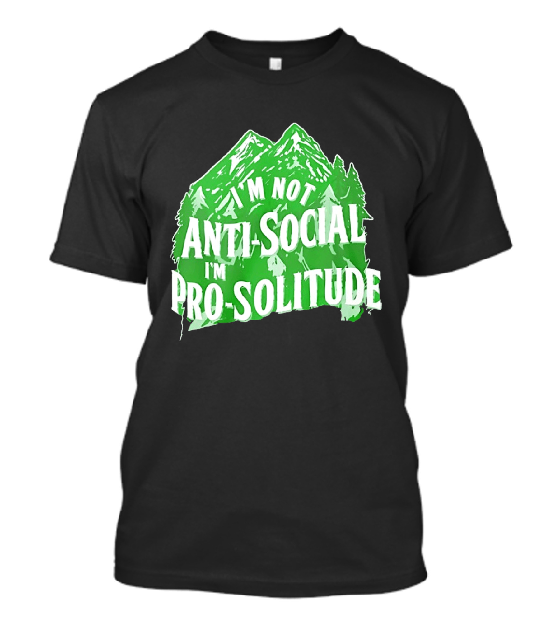 I'm Not Anti Social I'm Pro Solitude Mountain Nature Forest T-Shirt