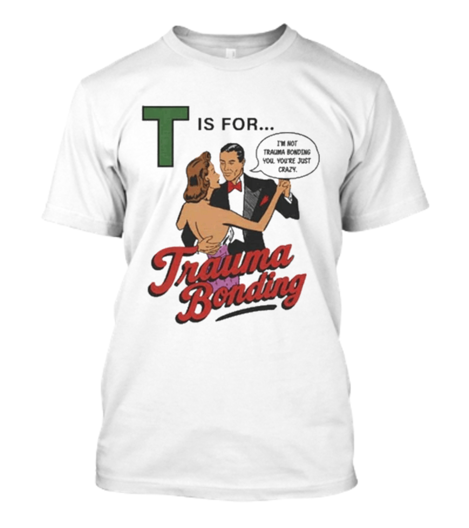 T Is For Trauma Bonding Dancing Couple Retro Humor T-Shirt