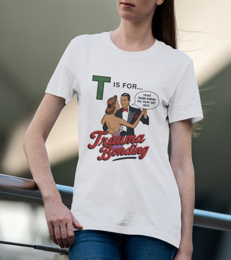 T Is For Trauma Bonding Dancing Couple Retro Humor T-Shirt