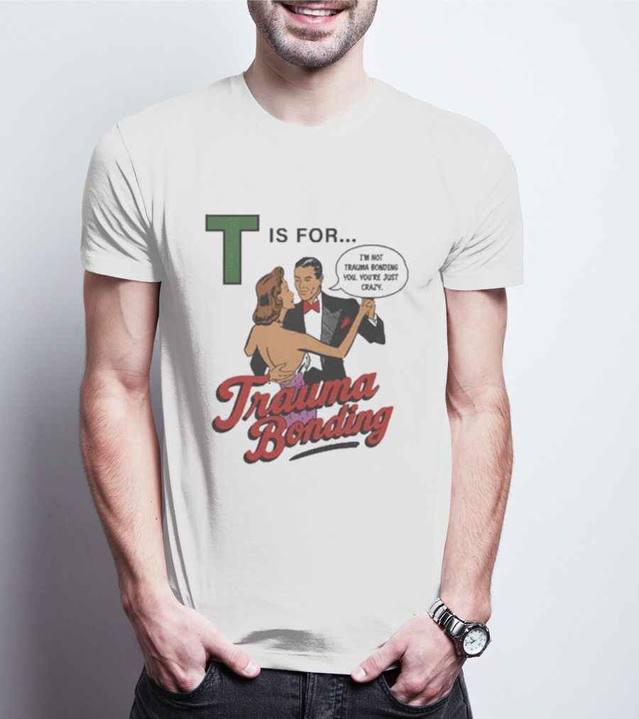 T Is For Trauma Bonding Dancing Couple Retro Humor T-Shirt