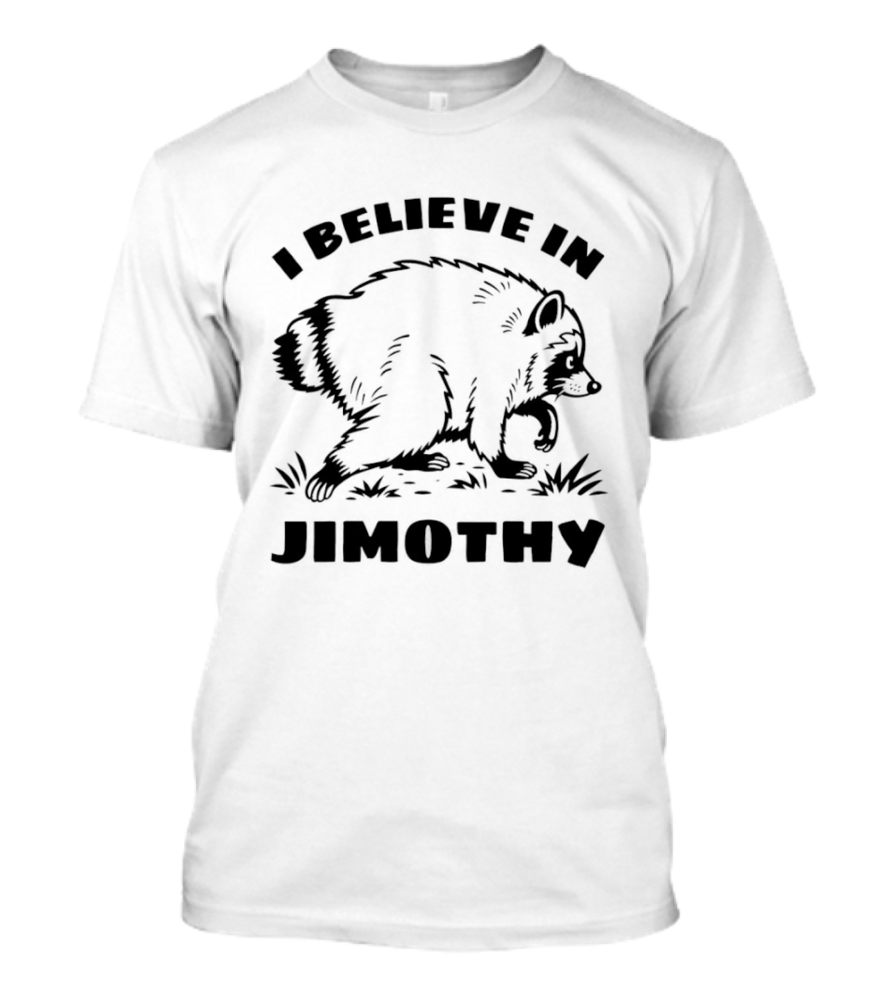 I Believe In Jimothy Raccoon T-Shirt