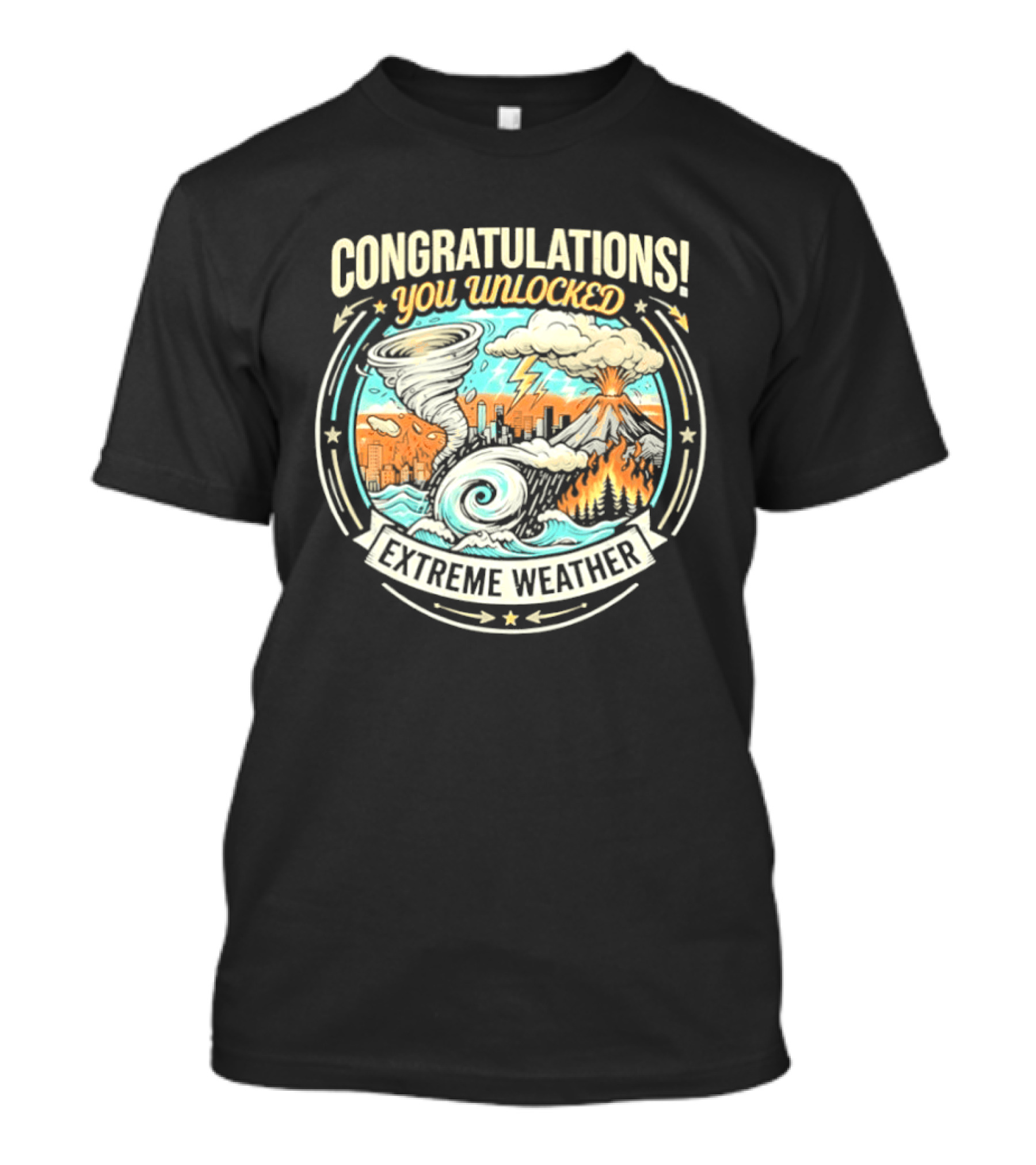 Congratulations You Unlocked Extreme Weather Tornado Hurricane Volcano Lightning T-Shirt