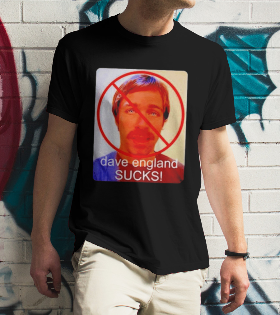 Dave England Sucks Jackass Stuntman Comedy No T-Shirt