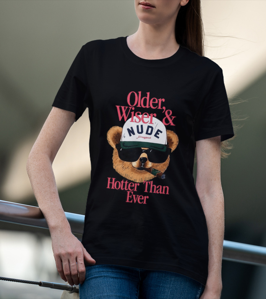 Older Wiser And Hotter Than Ever T-Shirt