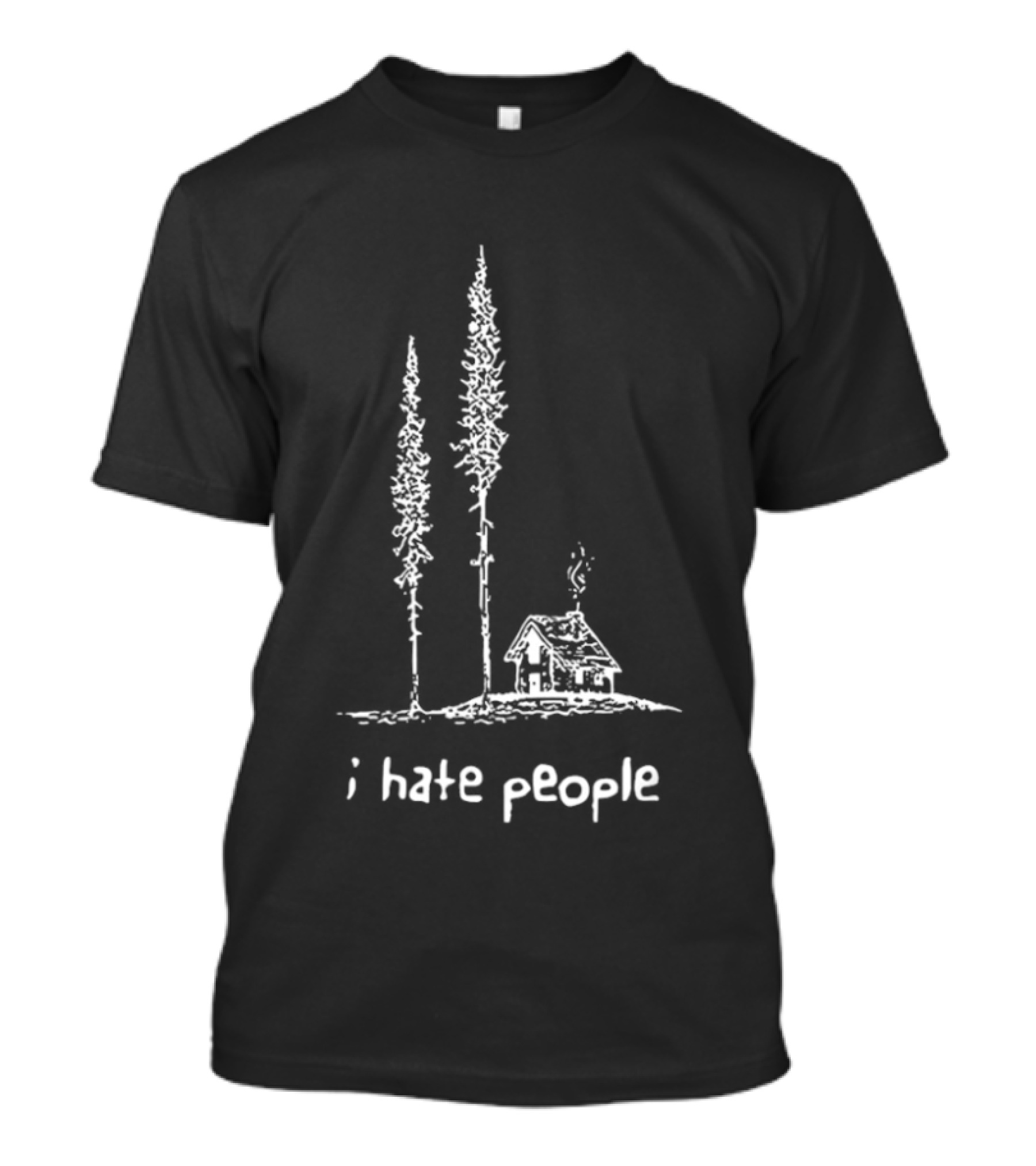 I Hate People Cabin In The Woods With Tall Trees T-Shirt