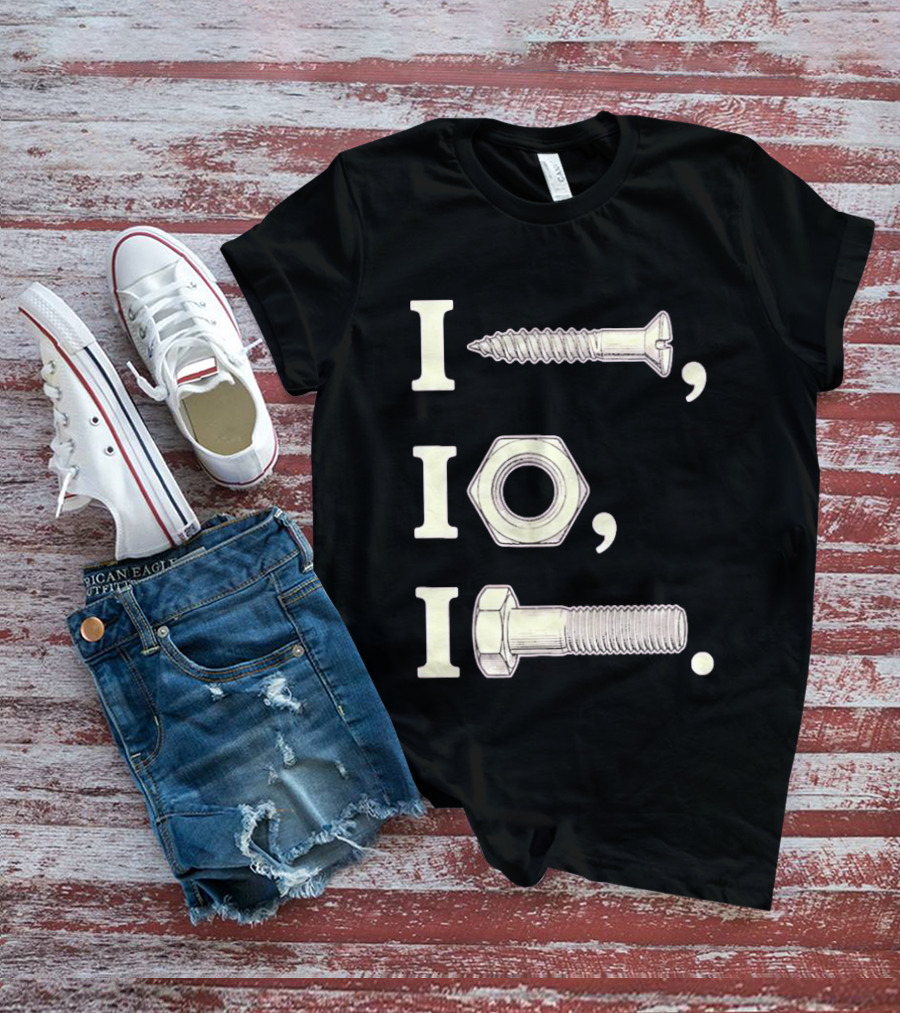 I Nut I Screw I Bolt Visual Engineering Humor Mechanics T-Shirt