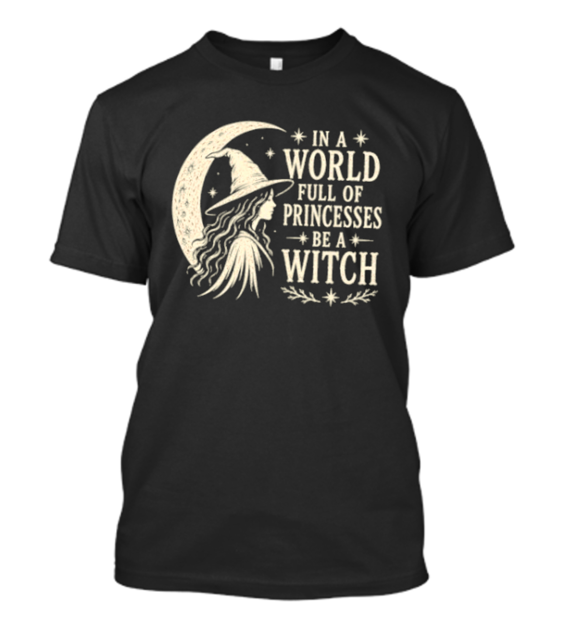 In A World Full Of Princesses Be A Witch Moon Hat Stars T-Shirt