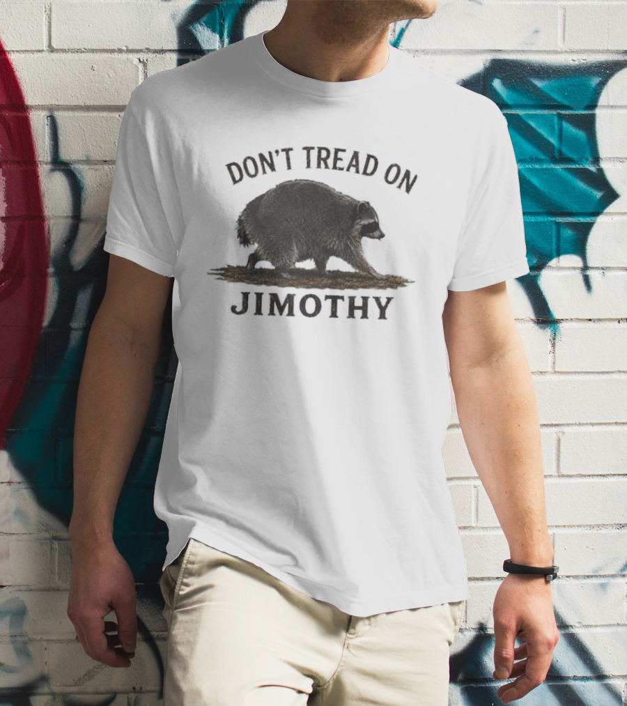 Don't Tread On Jimothy Raccoon T-Shirt