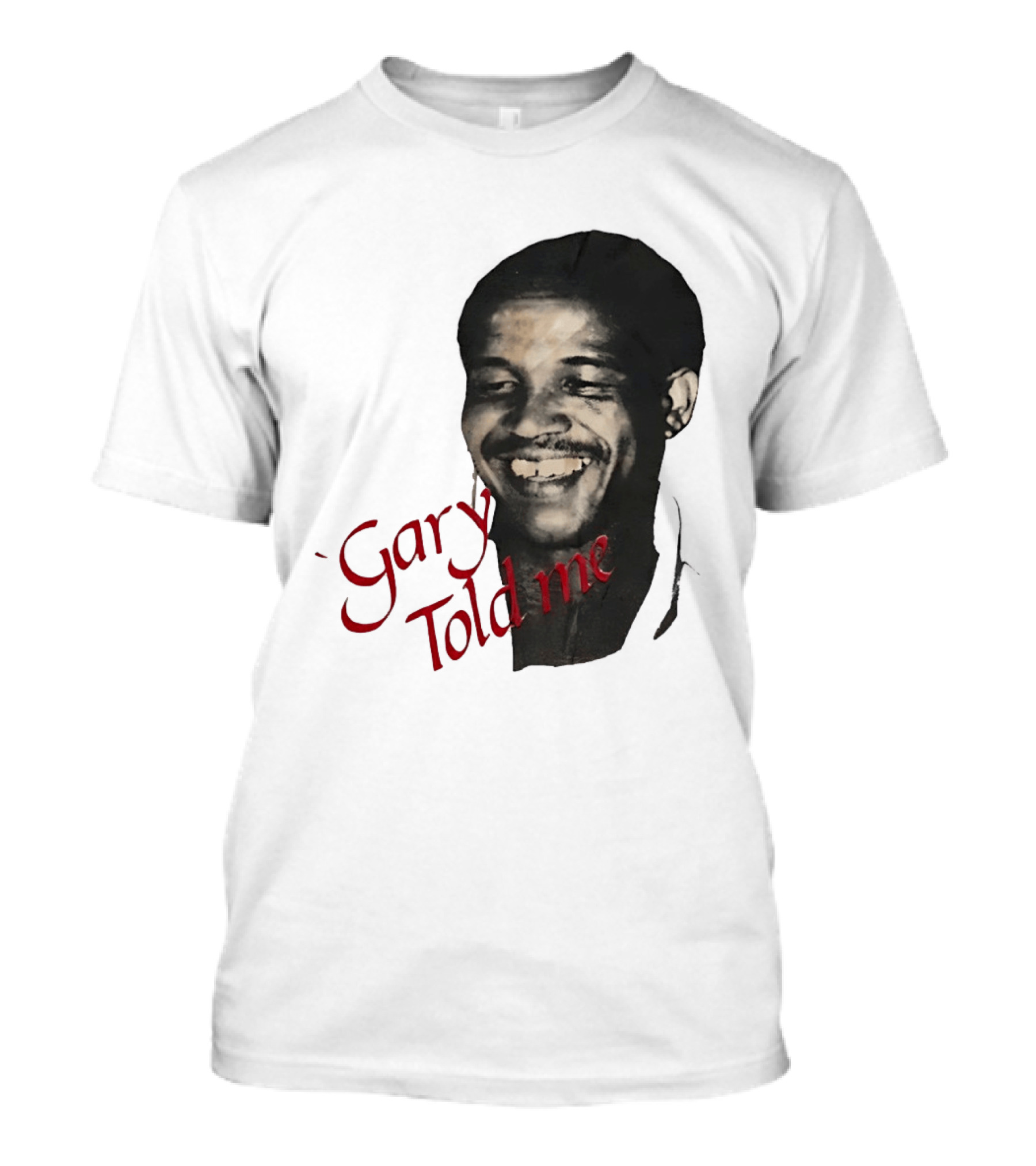 Gary Sobers Gary Told Me Smiling T-Shirt