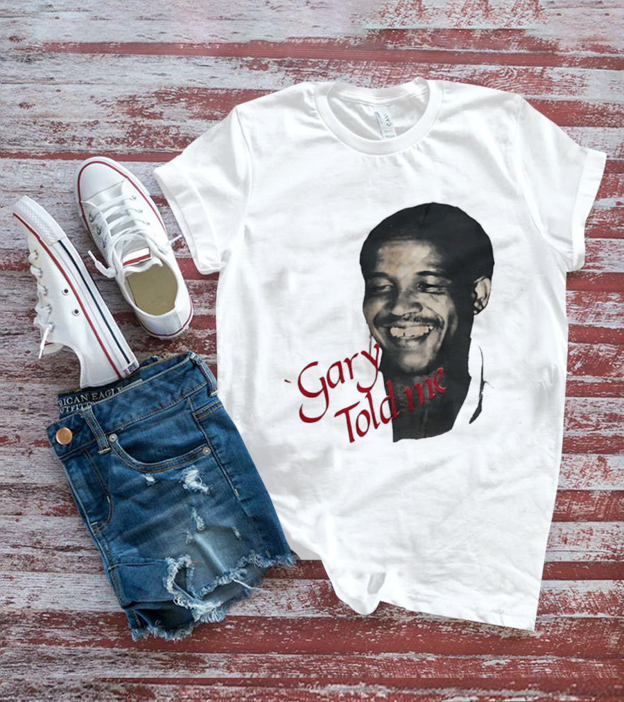 Gary Sobers Gary Told Me Smiling T-Shirt