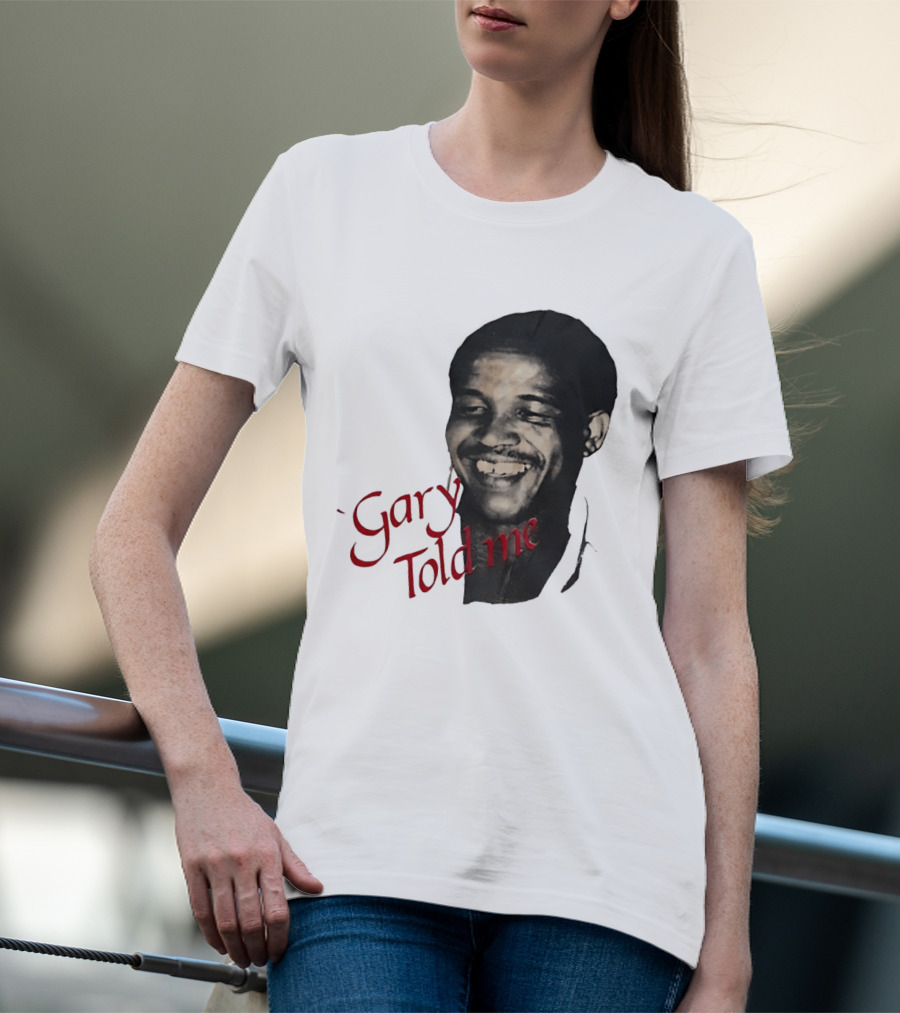 Gary Sobers Gary Told Me Smiling T-Shirt