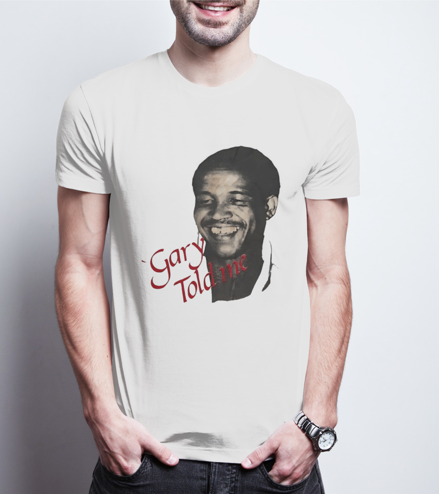 Gary Sobers Gary Told Me Smiling T-Shirt