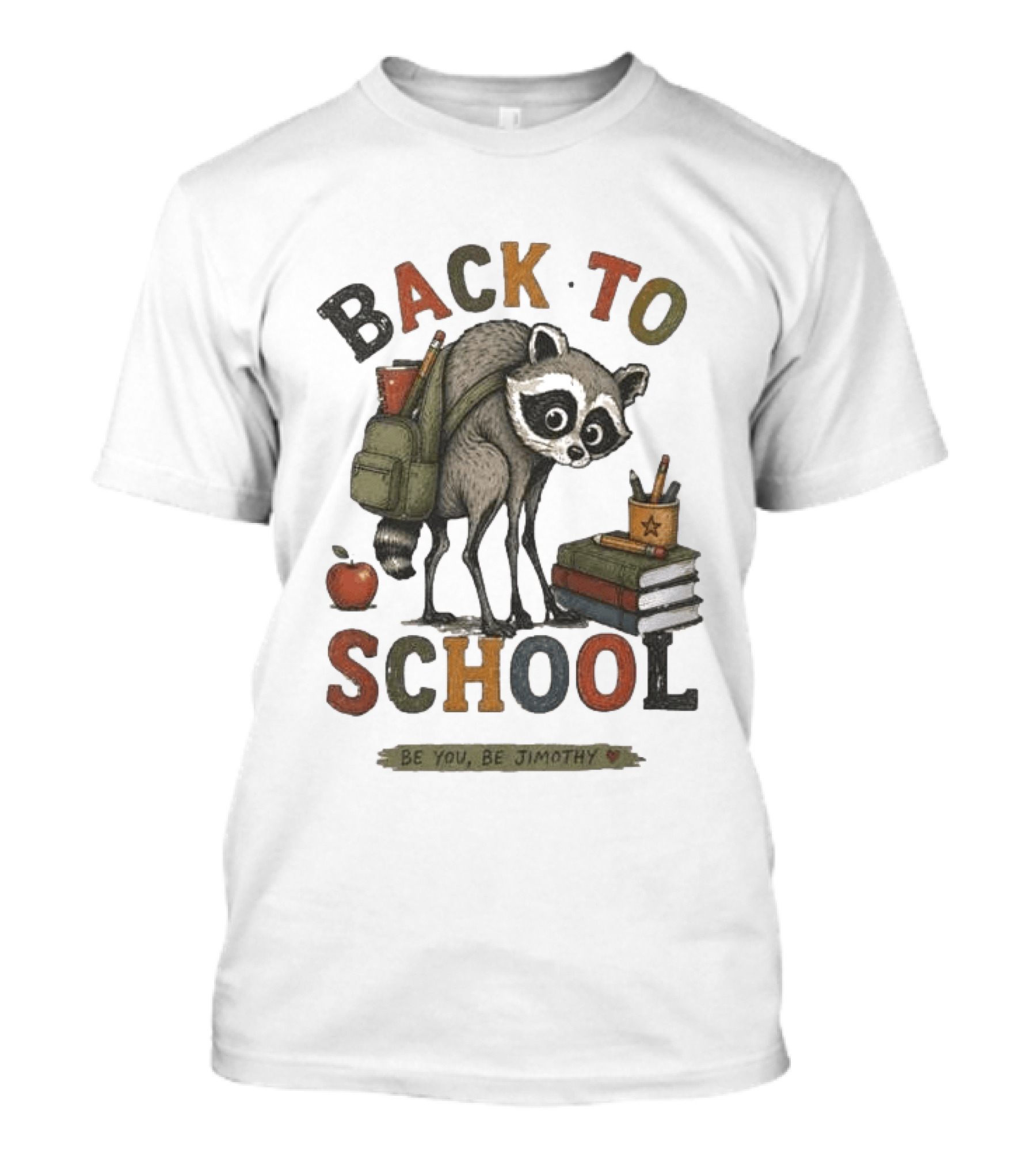 Back To School Raccoon Be You Be Jimothy Teacher Viral Meme T-Shirt