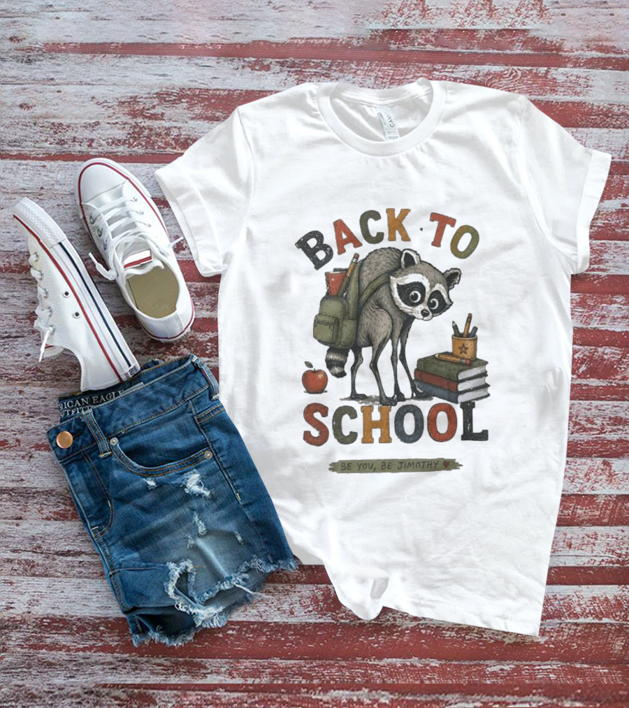 Back To School Raccoon Be You Be Jimothy Teacher Viral Meme T-Shirt