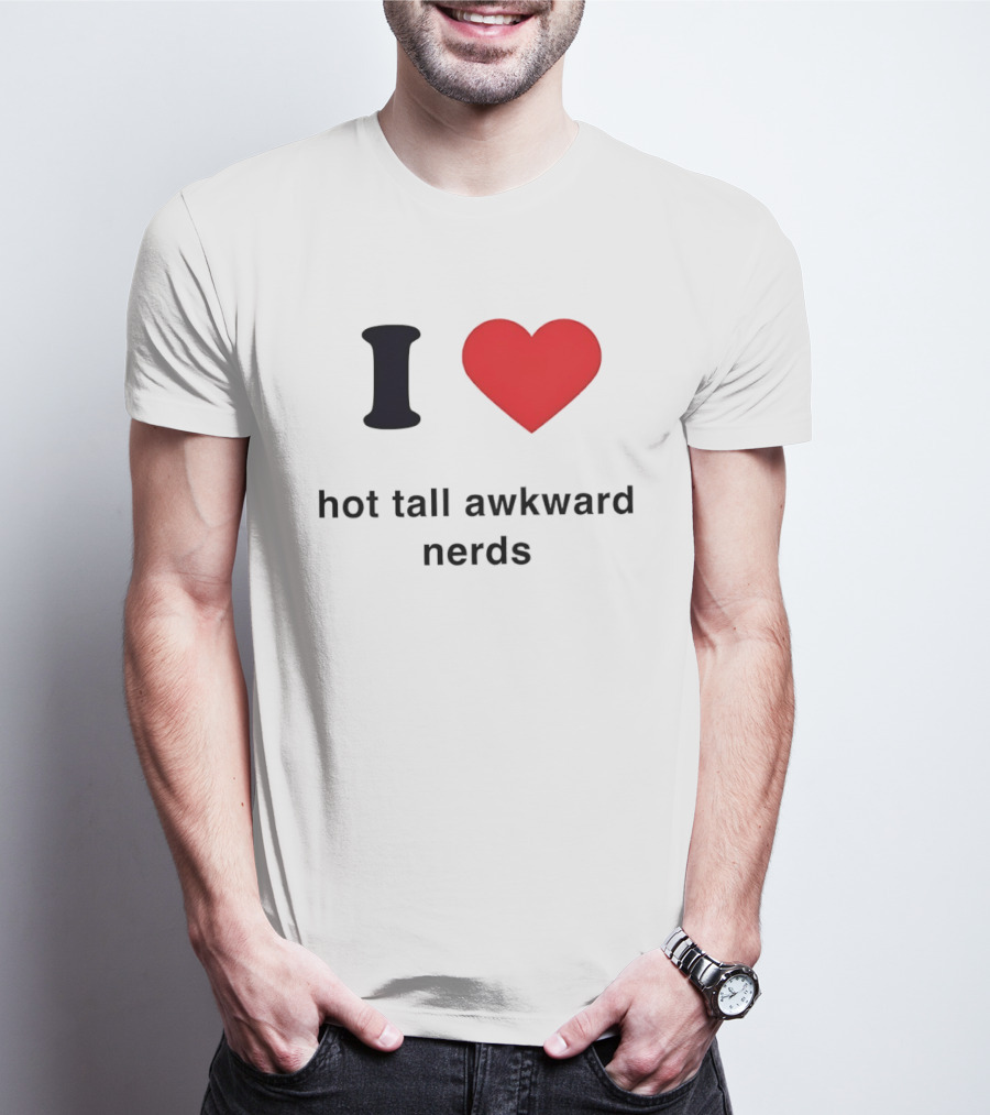 I Love Hot Tall Awkward Nerds Nerd Aesthetic T-Shirt