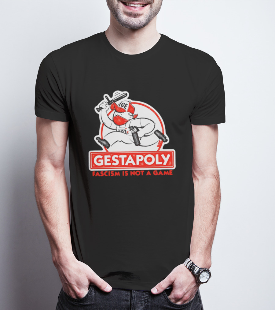 GESTAPOLY Fascism Is Not A Game ICE Protest Monopoly T-Shirt