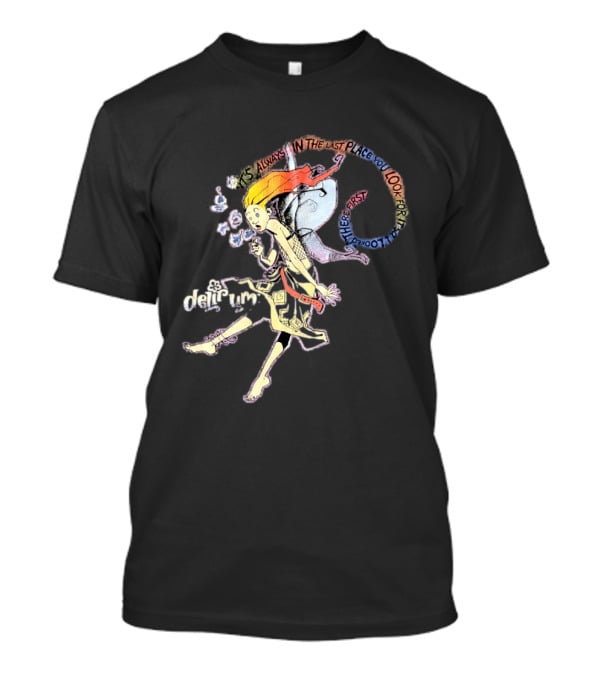 Delirium It's Always In The Last Place You Look For It Character With Unique T-Shirt