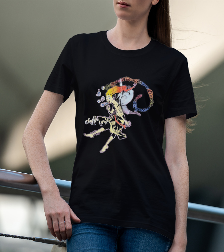 Delirium It's Always In The Last Place You Look For It Character With Unique T-Shirt