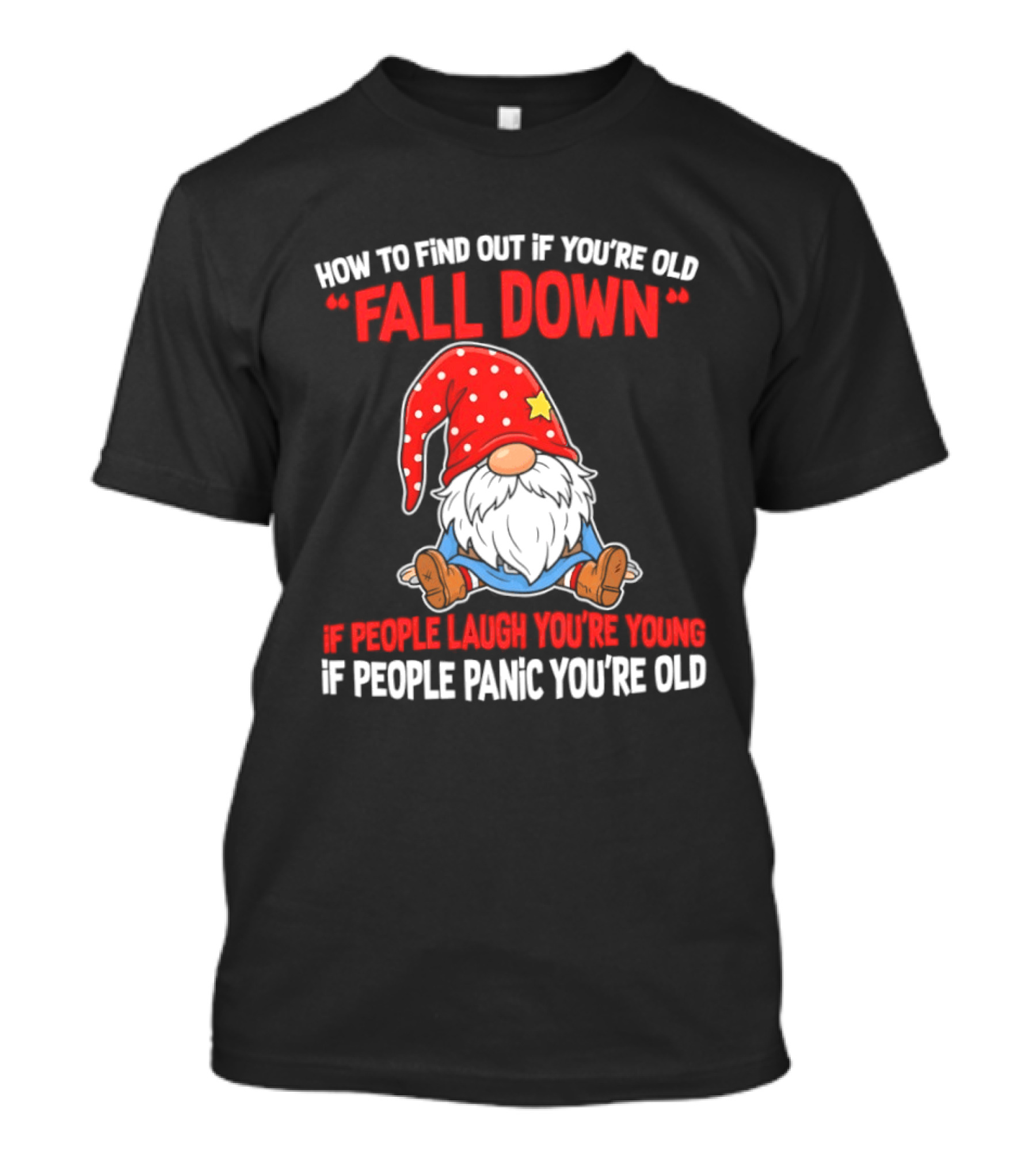 Find Out If You're Old Fall Down People Laugh You're Young People Panic T-Shirt