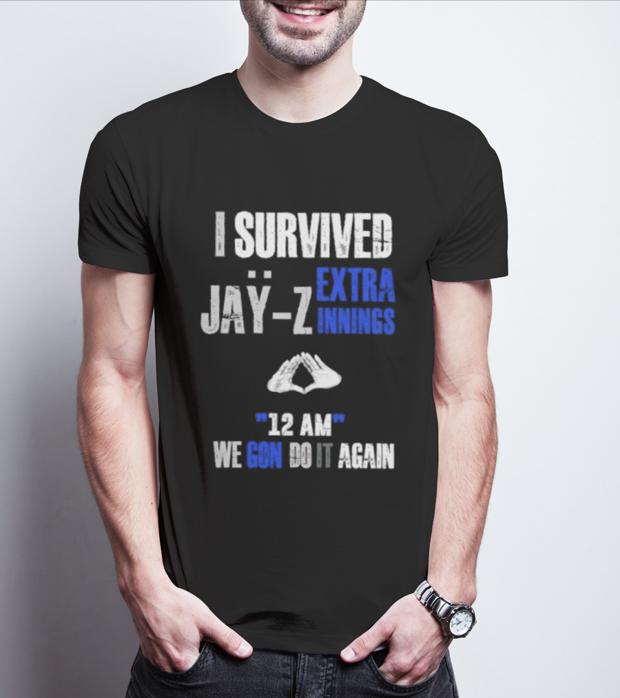 I Survived Jay Z Extra Innings 12 AM We Gon Do It Again T-Shirt