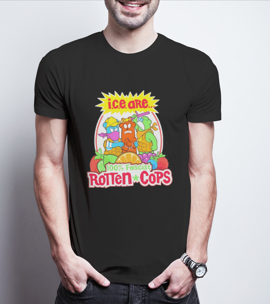 I.c.e. Are 100% Fascist Rotten Cops Cartoon Fruit T-Shirt