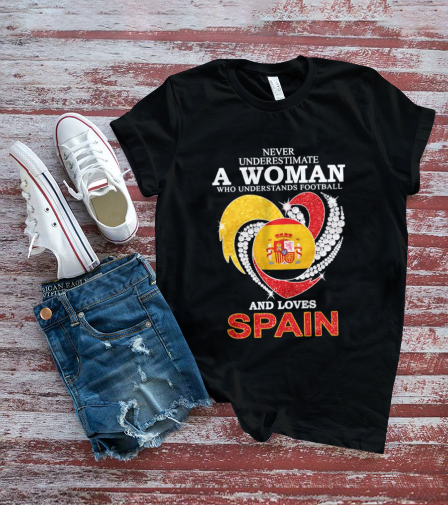 Never Underestimate A Woman Who Understands Football And Loves Spain T-Shirt