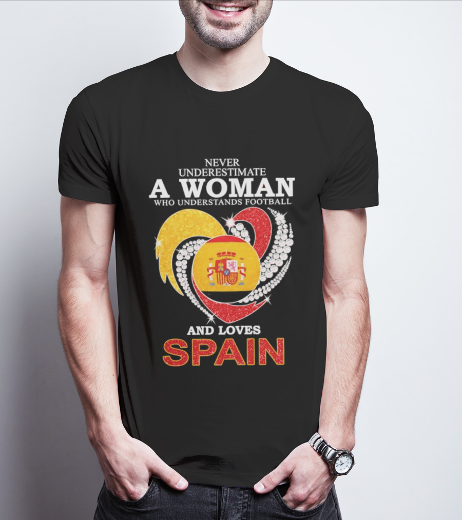 Never Underestimate A Woman Who Understands Football And Loves Spain T-Shirt