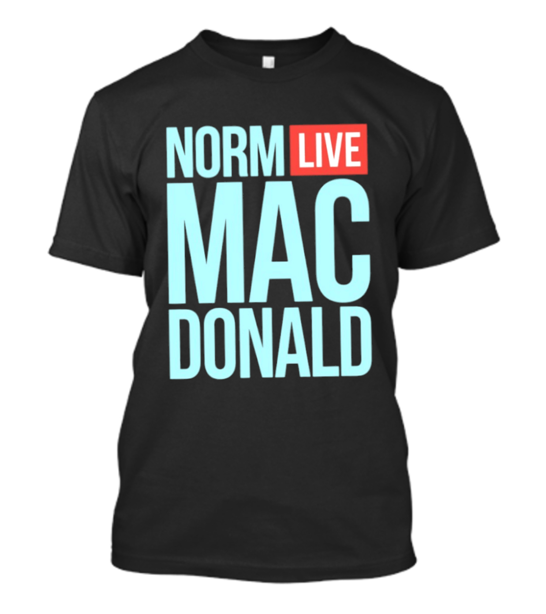 Norm Live Mac Donald Comedy Stand Up T-Shirt
