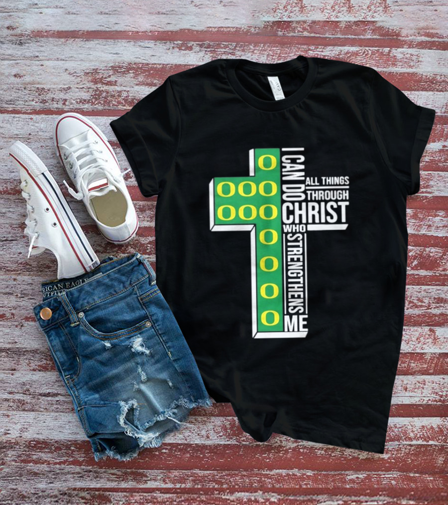 Oregon Ducks I Can Do All Things Through Christ Who Strengthens Me T-Shirt