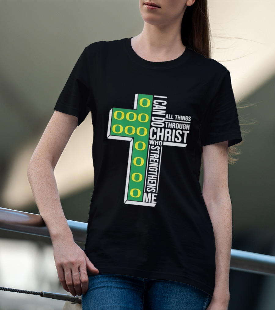 Oregon Ducks I Can Do All Things Through Christ Who Strengthens Me T-Shirt