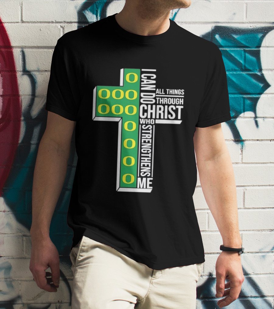 Oregon Ducks I Can Do All Things Through Christ Who Strengthens Me T-Shirt