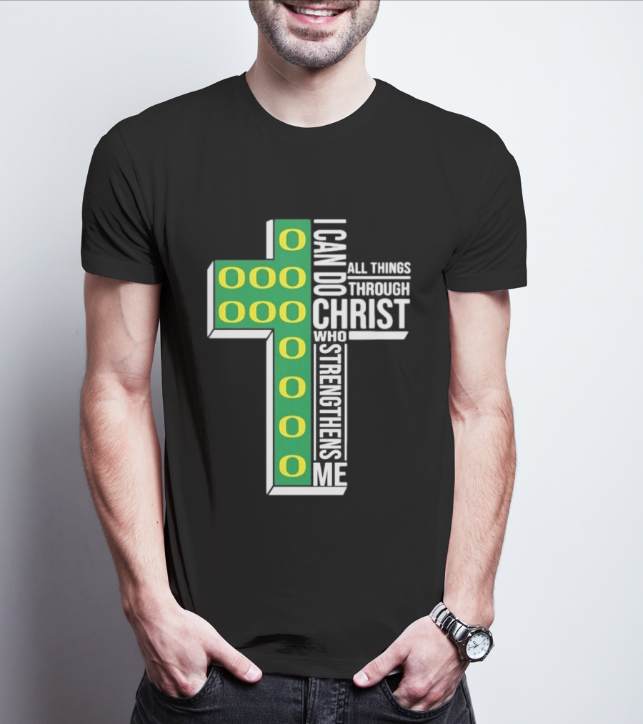 Oregon Ducks I Can Do All Things Through Christ Who Strengthens Me T-Shirt
