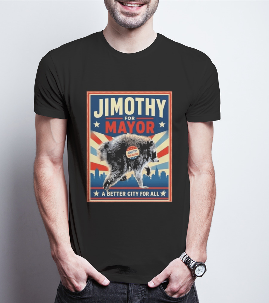 Jimothy For Mayor Raccoon A Better City For All T-Shirt