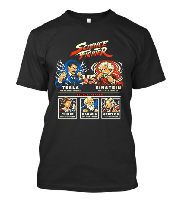 Science Fighter Tesla VS Einstein Select Player Curie Darwin Newton T-Shirt