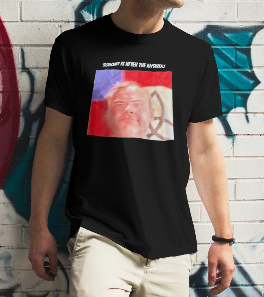 Sodomy Is Never The Answer Meme Face With Flag T-Shirt