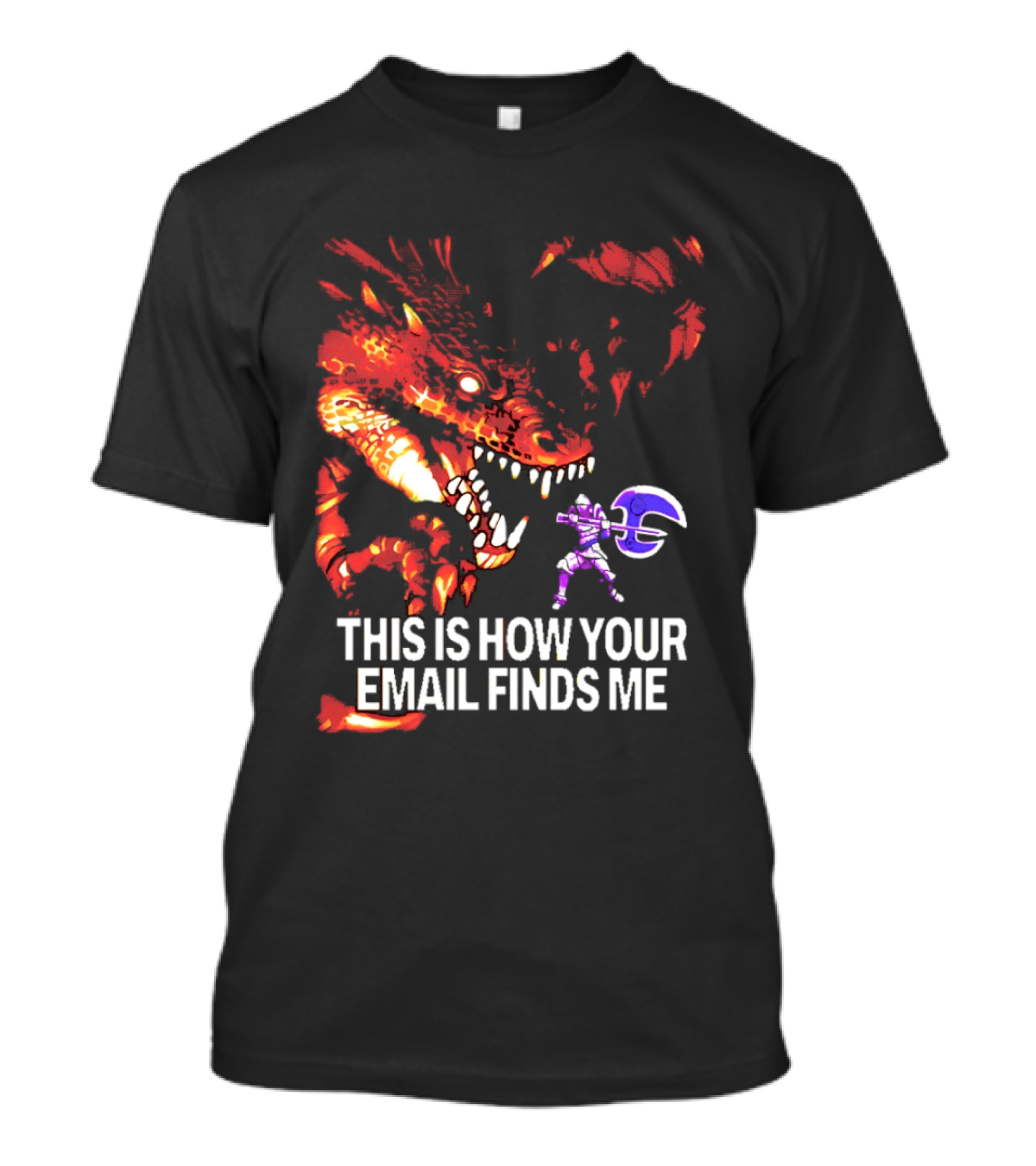 This Is How Your Email Finds Me Dragon Knight Fantasy Battle T-Shirt
