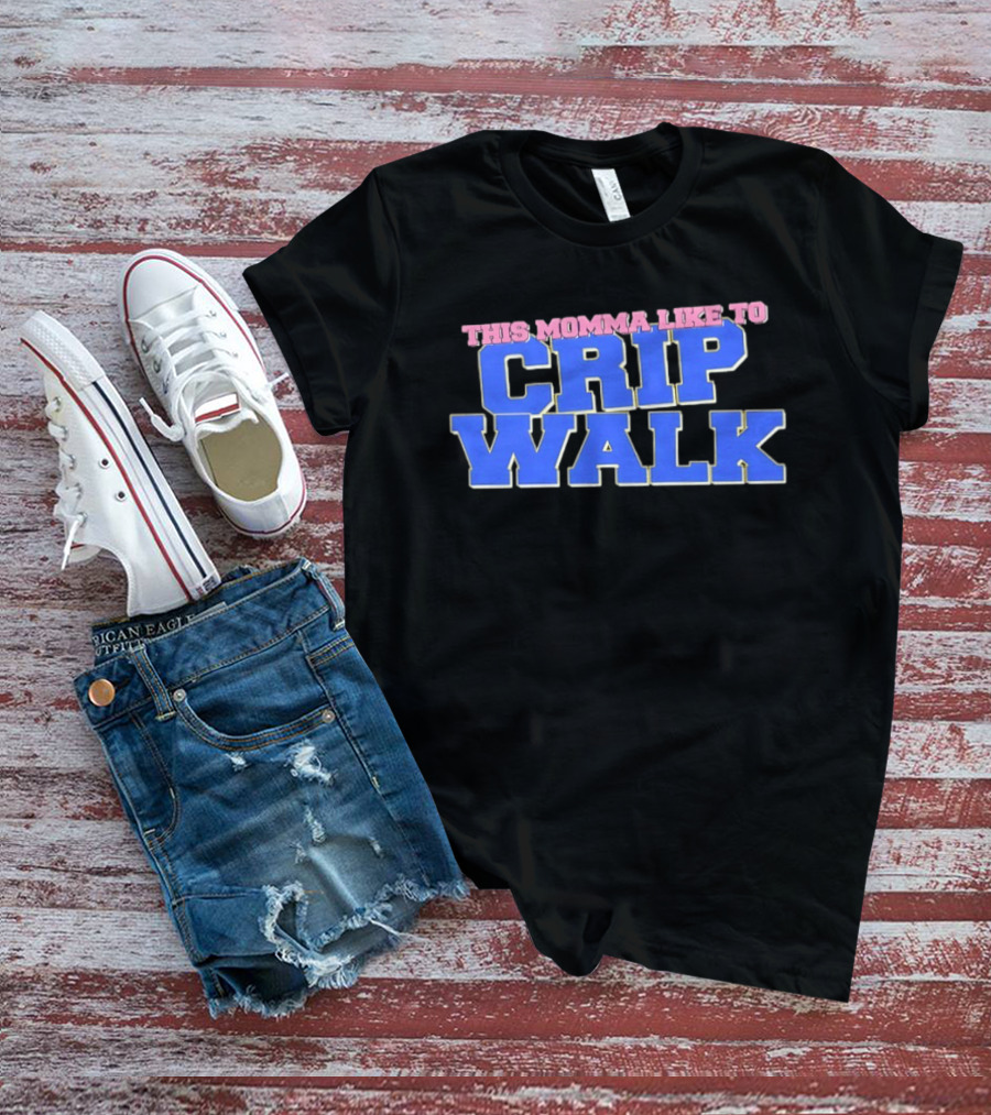 This Momma Like To Crip Walk Hip Hop Dance T-Shirt