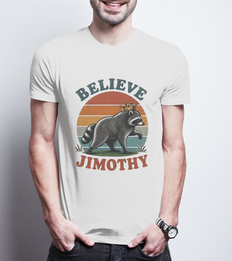 Believe Jimothy Raccoon With Crown T-Shirt