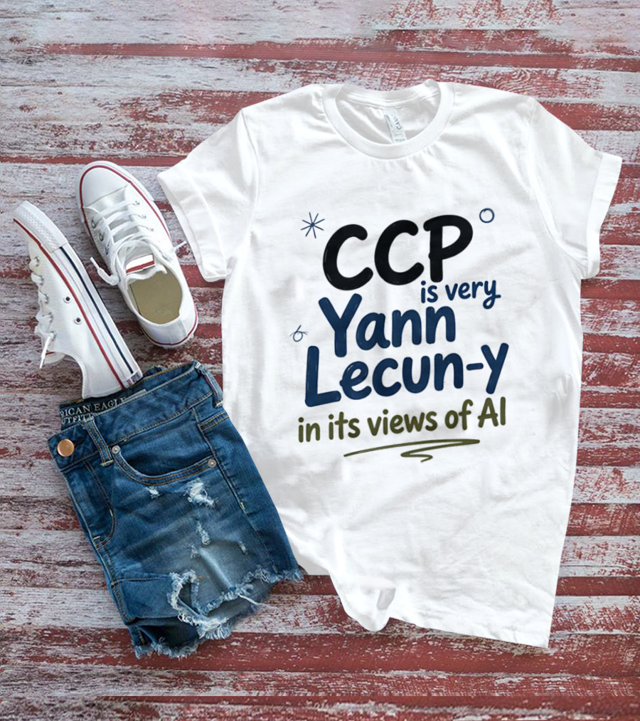 CCP Is Very Yann LeCun Y In Its Views Of AI T-Shirt