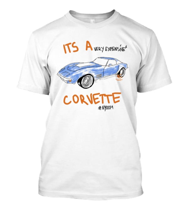 Its A Very Expensive Corvette #Nyoom T-Shirt