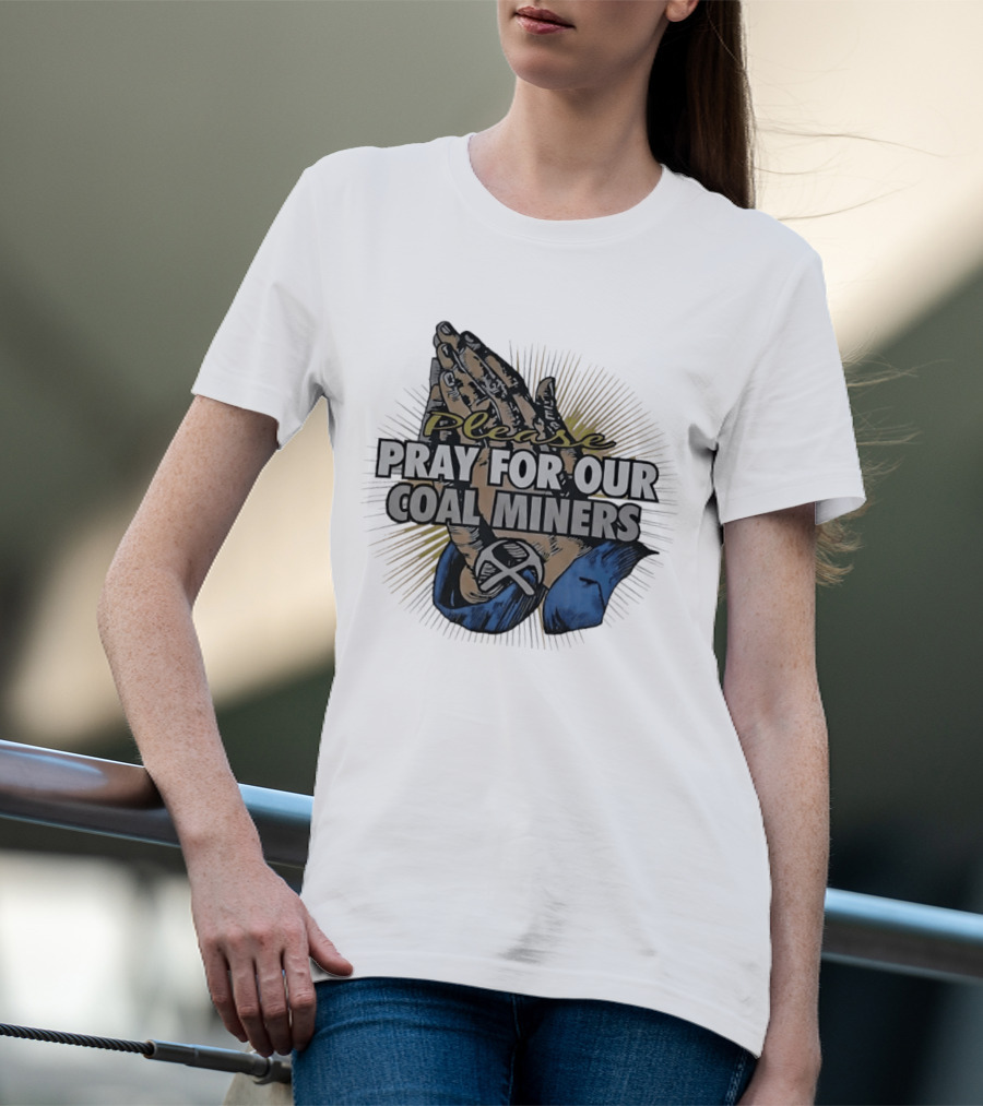 Please Pray For Our Coal Miners Text With Hands T-Shirt