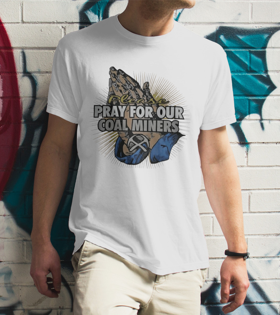 Please Pray For Our Coal Miners Text With Hands T-Shirt
