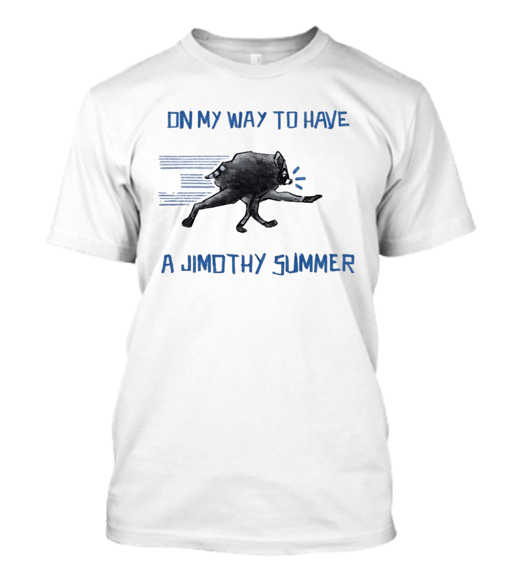Raccoon On My Way To Have A Jimothy Summer T-Shirt